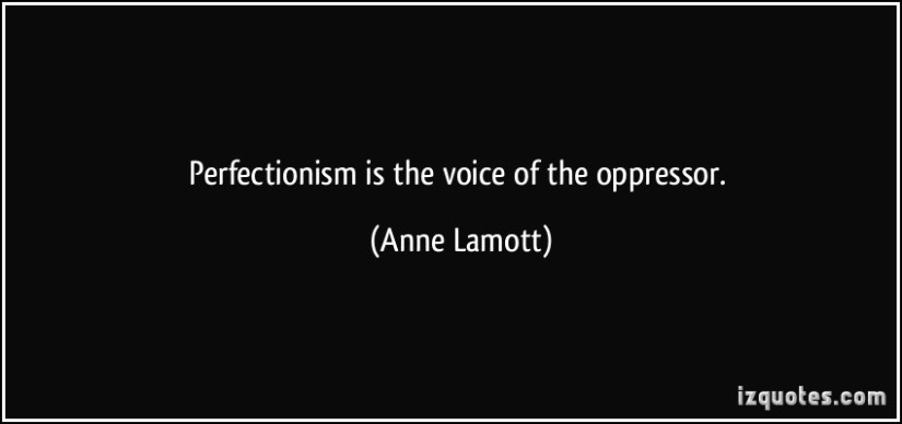 quote-perfectionism-is-the-voice-of-the-oppressor-anne-lamott-107202